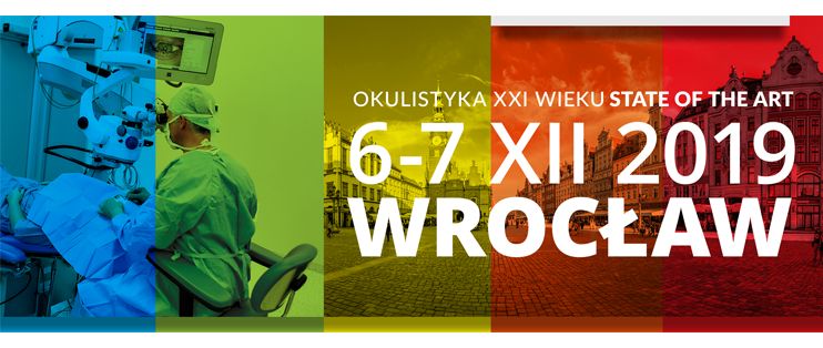 XLI Wrocławska Konferencja Naukowo-Szkoleniowa POSTĘPY OKULISTYKI - OKULISTYKA XXI WIEKU STATE OF THE ART