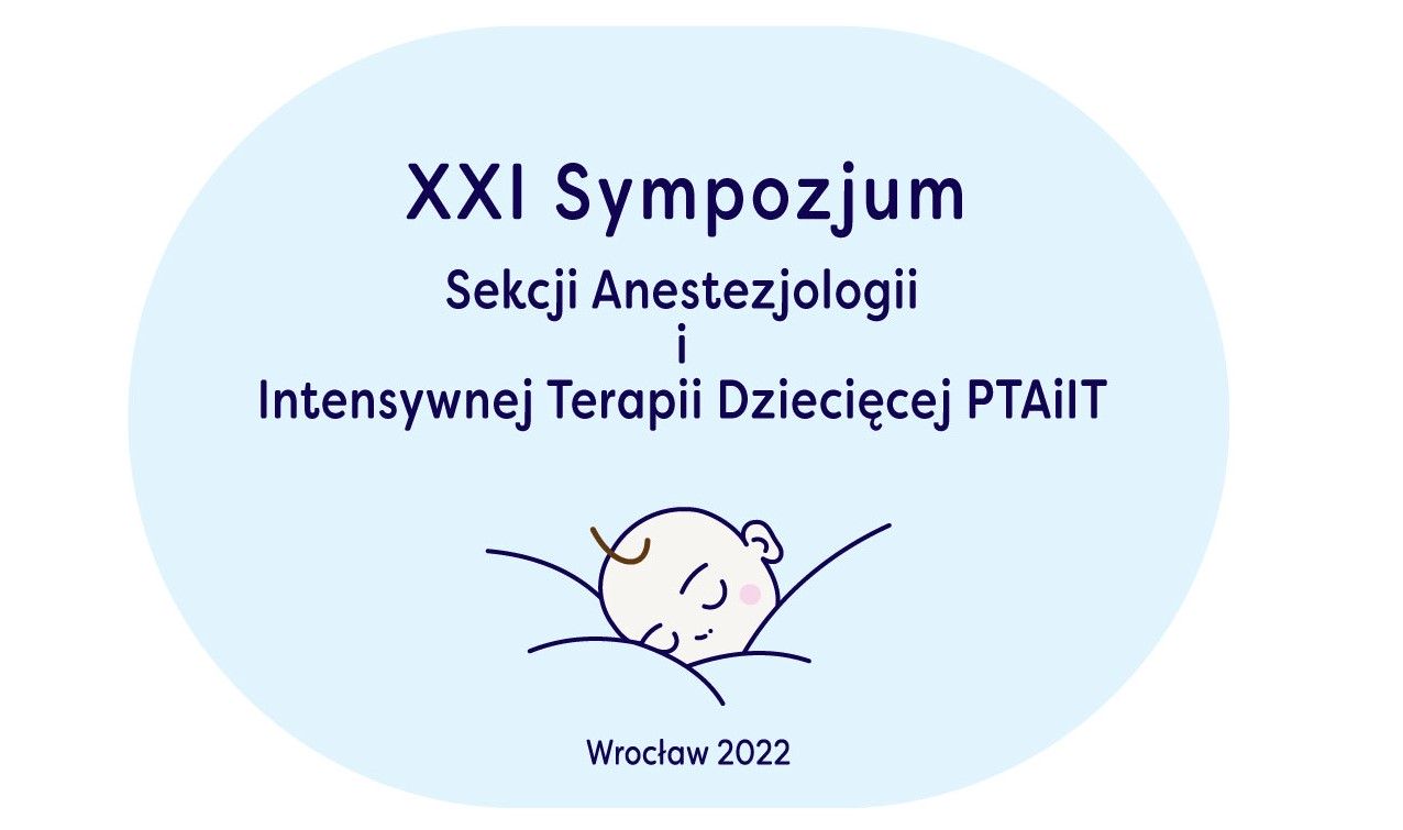 XXI Sympozjum Sekcji Anestezjologii i Intensywnej Terapii Dziecięcej PTAiIT