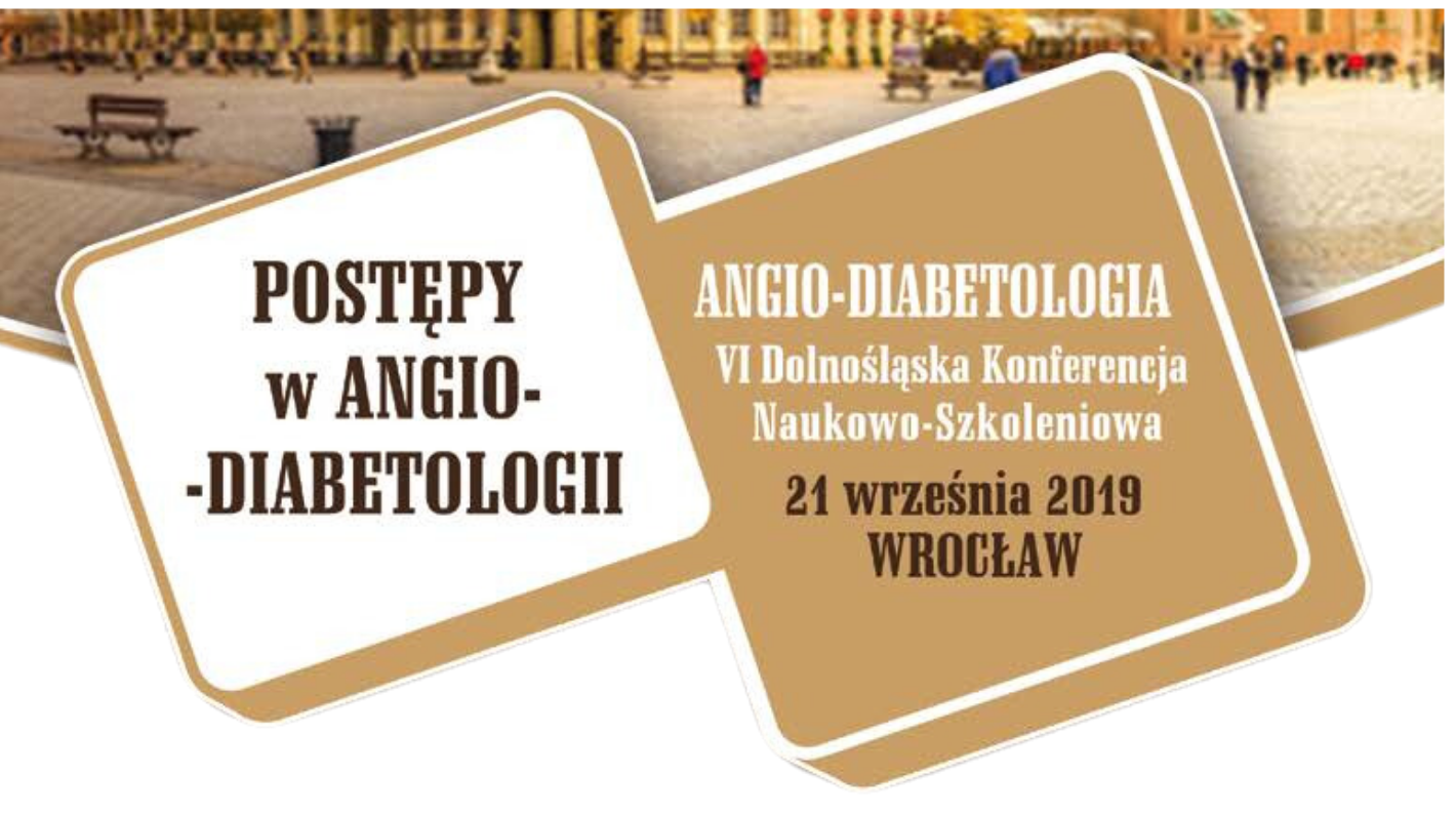ANGIO-DIABETOLOGIA VI Dolnośląska Konferencja Naukowo-Szkoleniowa