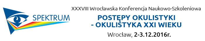 XXXVIII Wrocławska Konferencja Naukowo-Szkoleniowa POSTĘPY OKULISTYKI - OKULISTYKA XXI WIEKU
