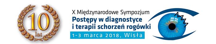 X Międzynarodowe Sympozjum Postępy w diagnostyce i terapii schorzeń rogówki, Cornea 2018