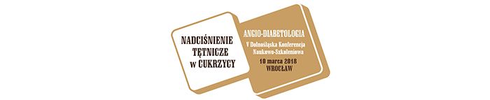 ANGIO-DIABETOLOGIA V Dolnośląska Konferencja Naukowo-Szkoleniowa
